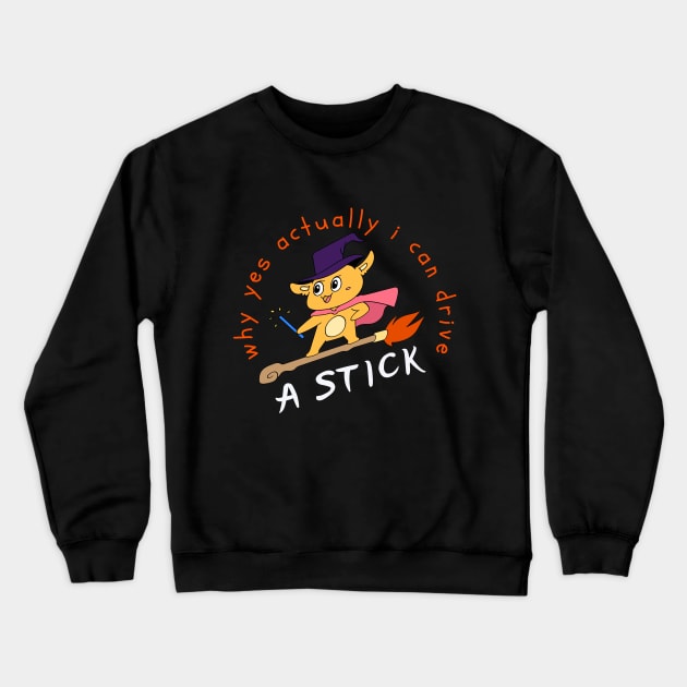 Why yes actually I can drive a stick - Witch - Halloween - White Crewneck Sweatshirt by O.M design